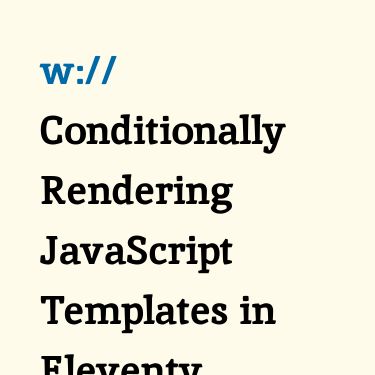 https-willmartian-com-posts-conditional-rendering-eleventy