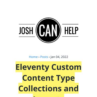 https-www-joshcanhelp-com-eleventy-custom-content-type-collections