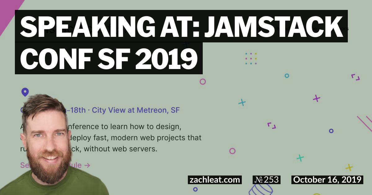 Speaking at: JAMstack Conf SF 2019
