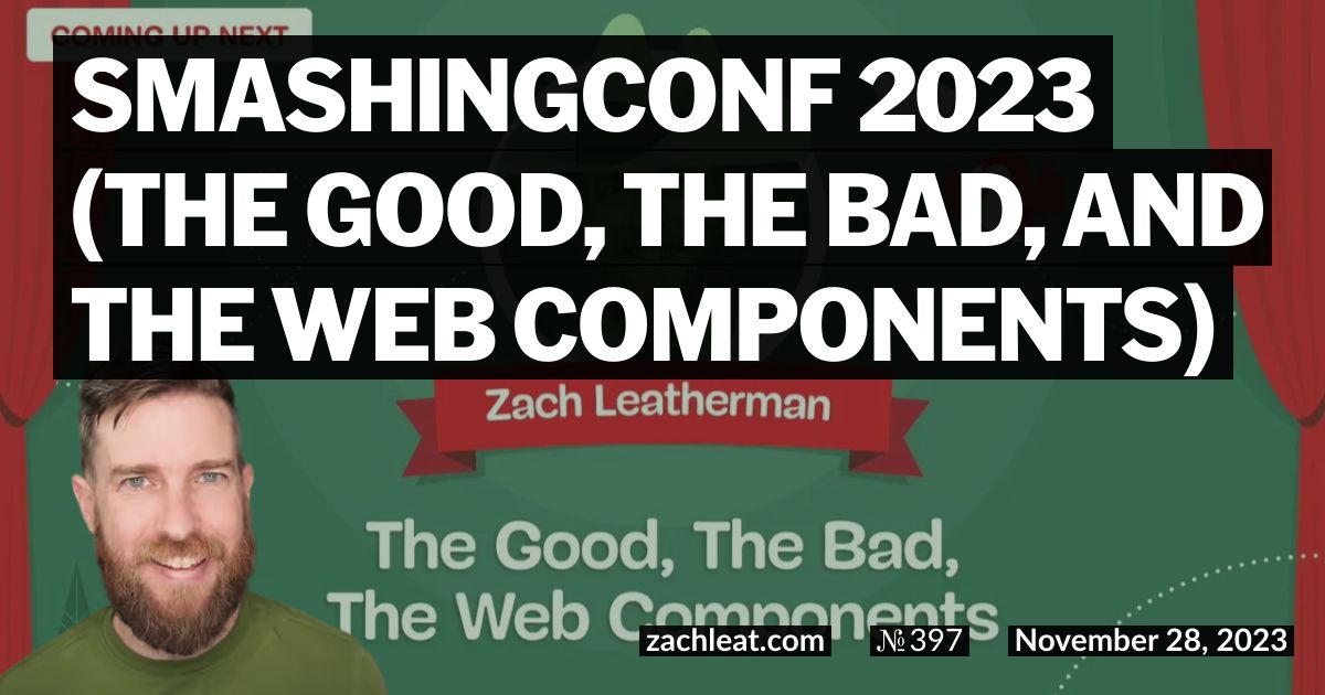 SmashingConf 2023 (The Good, The Bad, and The Web Components)