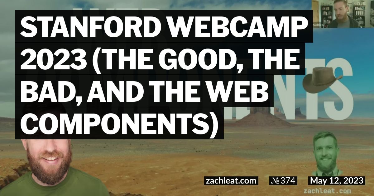 Stanford WebCamp 2023 (The Good, the Bad, and the Web Components)