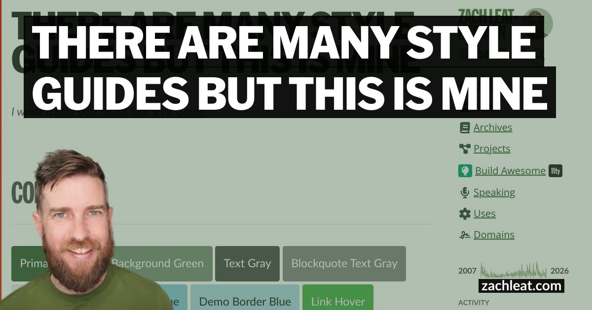 There are many Style Guides but this is Mine—zachleat.com — A post by Zach Leatherman (zachleat)