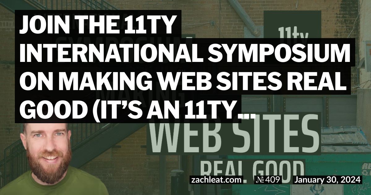 Join the 11ty International Symposium on Making Web Sites Real Good (it’s an 11ty Conference)