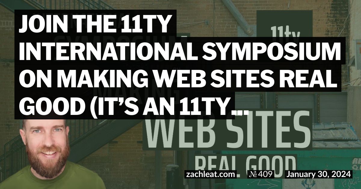 Join the 11ty International Symposium on Making Web Sites Real Good (it’s an 11ty Conference)