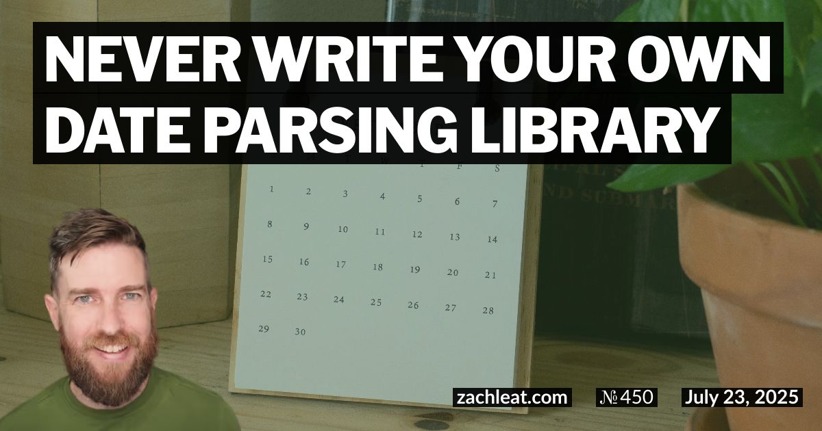 Never write your own Date Parsing Library