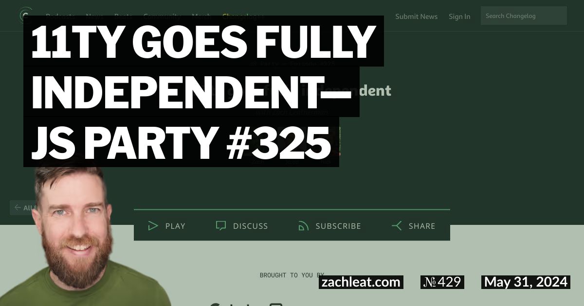 11ty Goes Fully Independent—JS Party #325